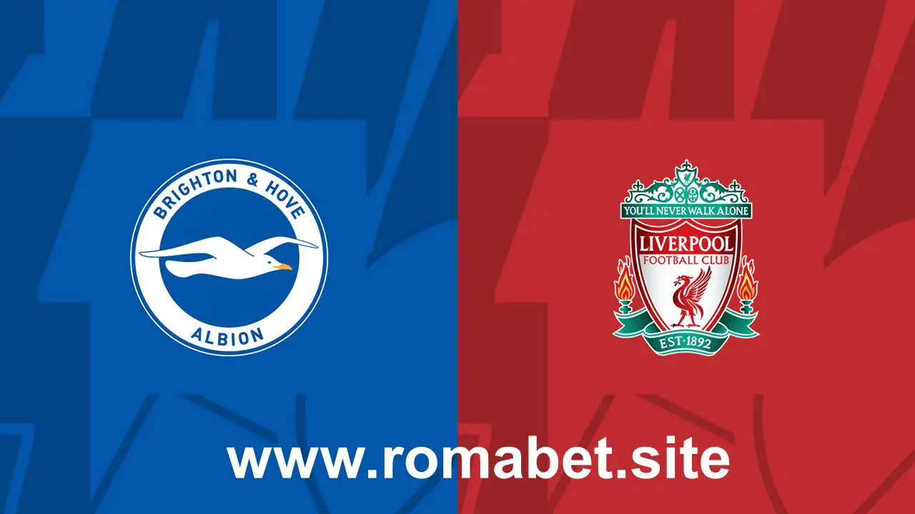 راهنمای شرط بندی لیورپول – برایتون در رومابت